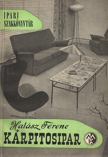 Halász Ferenc: Kárpitosipar (Ipari szakkönyvtár) antikvár