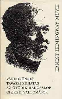 Ernest Hemingway: Vándorünnep-Tavaszi zuhatag-Az ötödik hadoszlop-Cikkek, vallomások antikvár