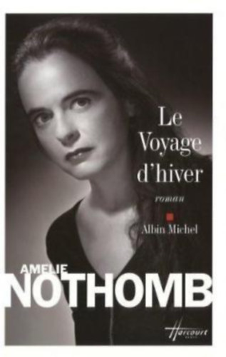 Amelie Nothomb, Albin Michel: Le Voyage d'hiver - roman antikvár
