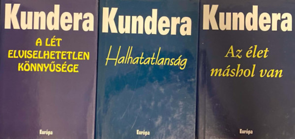 Milan Kundera: 3 db Milan Kundera könyv: A lét elviselhetetlen könnyedsége + Halhatatlanság + Az élet máshol van antikvár
