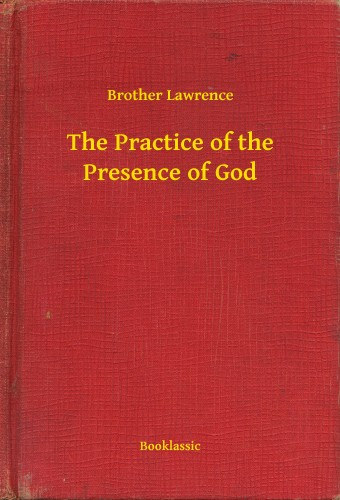 Brother Lawrence: The Practice of the Presence of God e-Könyv