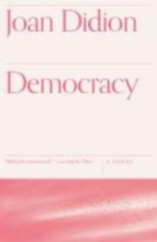 Didion, Joan: Democracy idegen