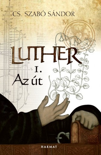 Cs. Szabó Sándor: Luther I. - Az út e-Könyv