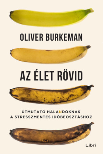 Oliver Burkeman: Az élet rövid e-Könyv