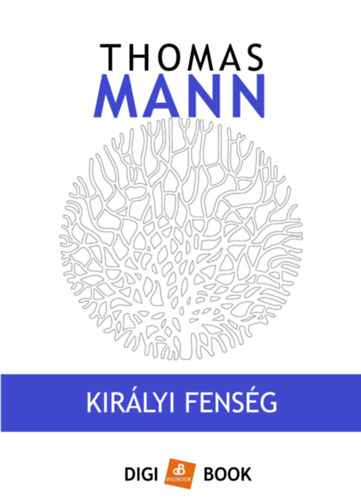 Thomas Mann: Királyi fenség e-Könyv