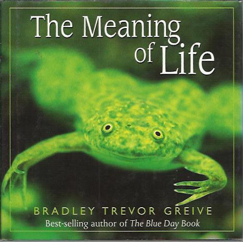 Bradley Trevor Greive: The Meaning of Life antikvár
