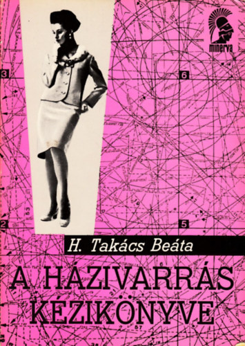 H. Takács Beáta: A házivarrás kézikönyve antikvár