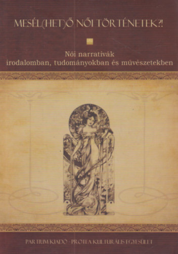 Mesél(het)ő női történetek - Női narratívák irodalomban, tudományokban és művészetekben antikvár