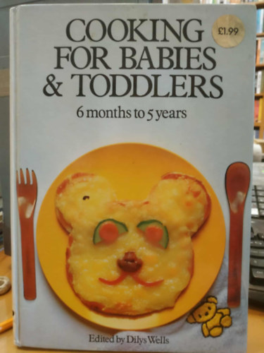 Dilys Wells: Cooking for Babies & Toddlers - 6 months to 5 Years antikvár