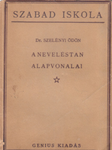 Dr. Szelényi Ödön: A neveléstan alapvonalai (dedikált) antikvár