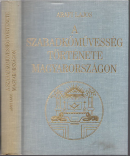Abafi Lajos: A szabadkőművesség története Magyarországon (reprint) könyv