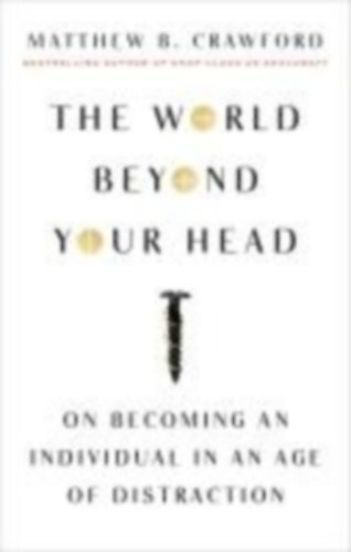 Crawford, Matthew B.: The World Beyond Your Head idegen