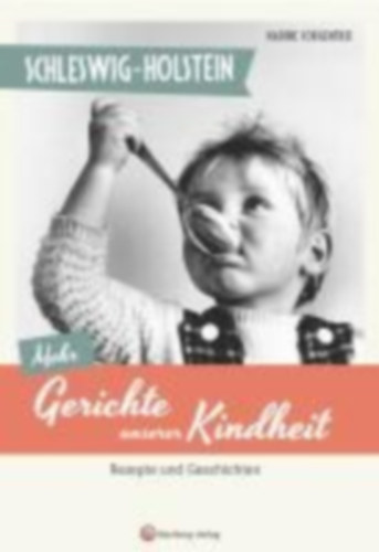 Sorgenfrei, Nadine: Schleswig-Holstein - Mehr Gerichte unserer Kindheit idegen