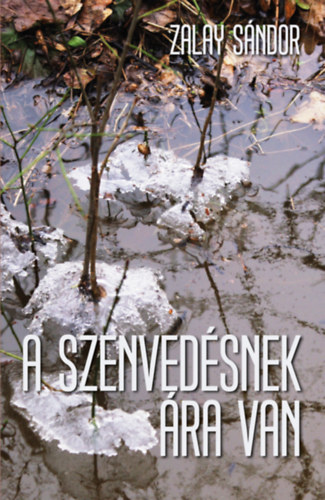 Zalay Sándor: A szenvedésnek ára van könyv