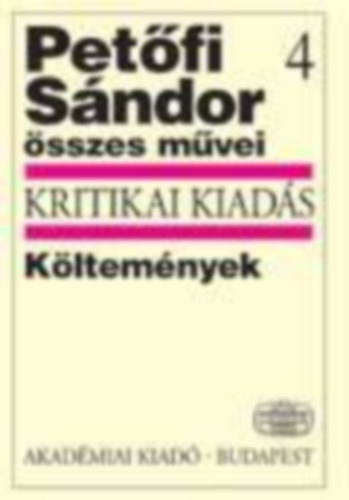 Kerényi Ferenc: Petőfi Sándor összes művei - kritikai kiadás. Költemények 4. 1845 augusztus - 1846 antikvár