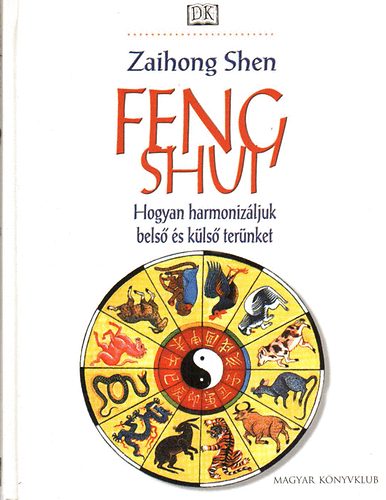 Zaihong Shen: Feng Shui - Hogyan harmonizáljuk belső és külső terünket antikvár