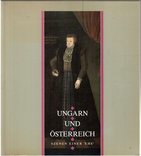 Gerda Dr. Mraz: Ungarn und Österreich - Szenen einer 'Ehe' antikvár