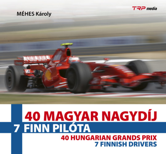 Méhes Károly: 40 Magyar Nagydíj - 7 finn pilóta könyv