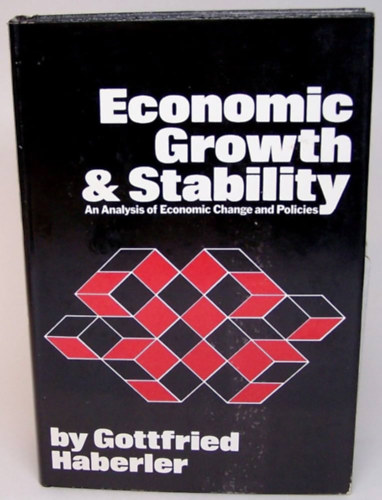 Gottfried Haberler: Economic Growth & Stability antikvár