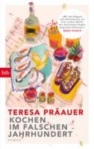Präauer, Teresa: Kochen im falschen Jahrhundert idegen