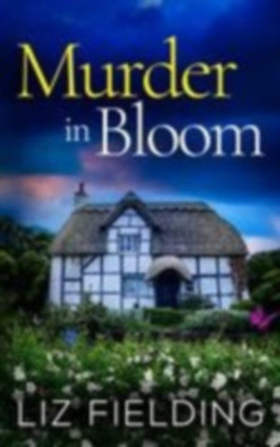 Fielding, Liz: MURDER IN BLOOM idegen