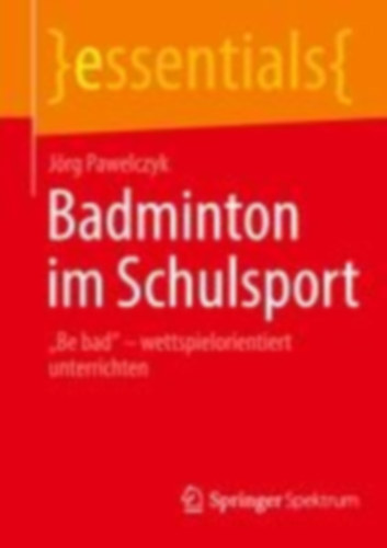 Pawelczyk, Jörg: Badminton im Schulsport idegen
