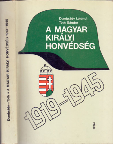 Dombrády Lóránd-Tóth Sándor: A magyar királyi honvédség 1919-1945 antikvár