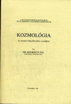 Dr. Bolberitz Pál: Kozmológia - Az anyagi világ filozófiai szemlélete antikvár