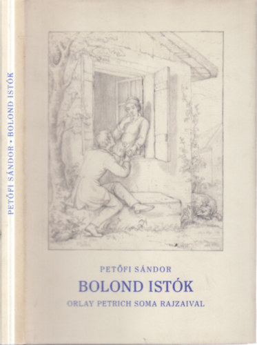 Petőfi Sándor: Bolond Istók (számozott)- Orlay Petrich Soma rajzaival antikvár