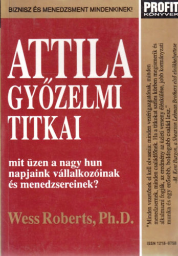 Wess Roberts: Attila győzelmi titkai - Mit üzen a nagy hun napjaink vállalkozóinak és menedzsereinek? - Biznisz és menedzsment mindenkinek! antikvár