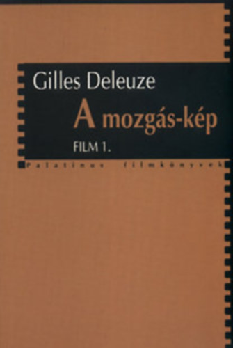 Gilles Deleuze: A mozgás-kép + Az idő-kép - Film 1-2. antikvár