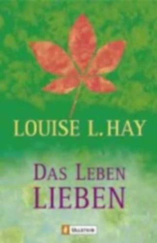 Hay, Louise L.: Das Leben lieben idegen