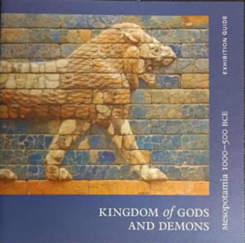 Kingdom of Gods and Demons (Mesopotamia 1000-500 BCE - exhibition guide) antikvár