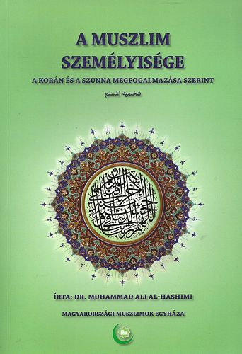 Dr. Muhammad Ali Al; Hashimi: A muszlim személyisége (A Korán és a Szunna megfogalmazása szerint) antikvár