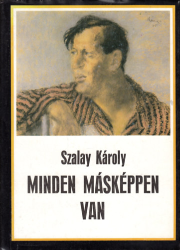 Szalay Károly: Minden másképpen van antikvár