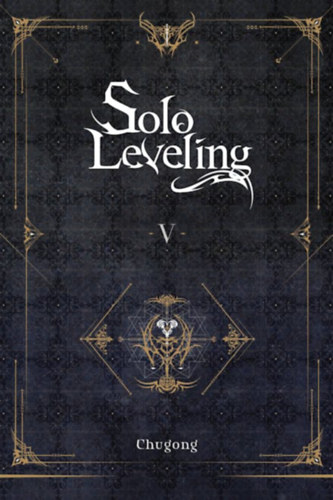 Chugong: Solo Leveling, Vol. 5 (novel) idegen