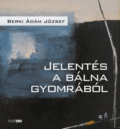 Berki Ádám József: Jelentés a bálna gyomrából könyv