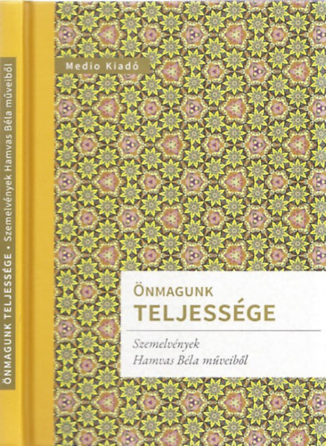 Katona Zsuzsa (szerk.): Önmagunk teljessége (Szemelvények Hamvas Béla műveiből) antikvár