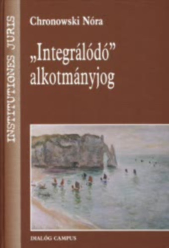 Chronowski Nóra: "Integrálódó" alkotmányjog könyv