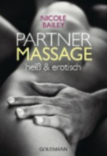 Bailey, Nicole: Partnermassage heiß und erotisch idegen