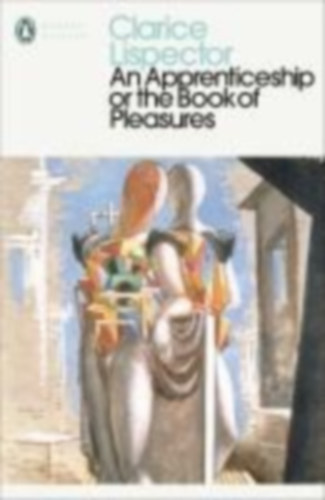 Lispector, Clarice: An Apprenticeship or The Book of Pleasures idegen