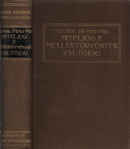 Szende Péter Pál dr., László Jenő dr.: Magyar hiteljog II.: Kereskedelmi melléktörvények, váltótörvények (Magyar törvények Grill-féle kiadása) antikvár