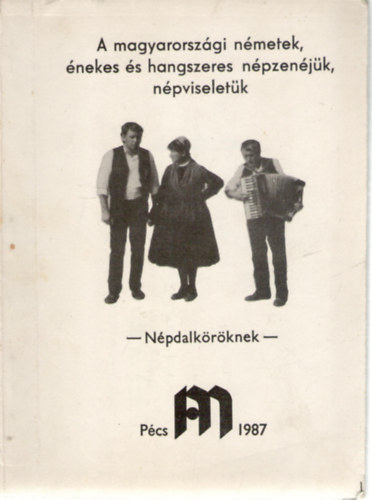 Vargha Károly, Timár Irma, Lantosné Imre Mária: A magyarországi németek, énekes és hangszeres népzenéjük, népviseletük – Népdalköröknek antikvár