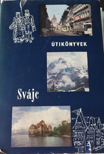 Fajth Tibor: Svájc (Útikönyvek) antikvár