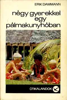 Erik Dammann: Négy gyerekkel egy pálmakunyhóban antikvár