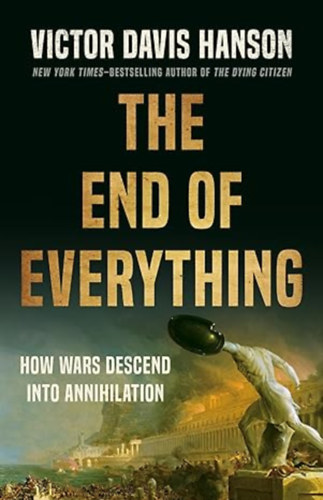 Victor Davis Hanson: The End of Everything antikvár