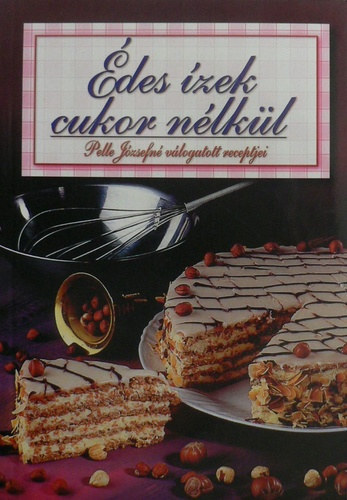 Pelle Józsefné: 3 db Pelle Józsefné életműsorozat: Csemegék könyve + Édes ízek cukor nélkül + Házi tartósítás antikvár