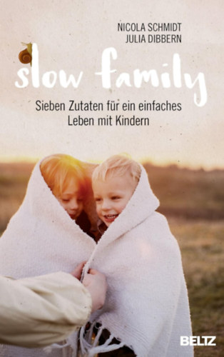 Julia Dibbern: Slow Family: Sieben Zutaten für ein einfaches Leben mit Kindern antikvár