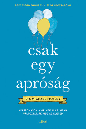 Dr. Michael Mosley: Csak egy apróság könyv