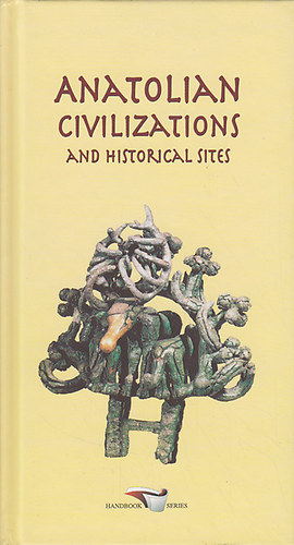 Ilhan Aksit: Anatolian civilizations and historical sites antikvár